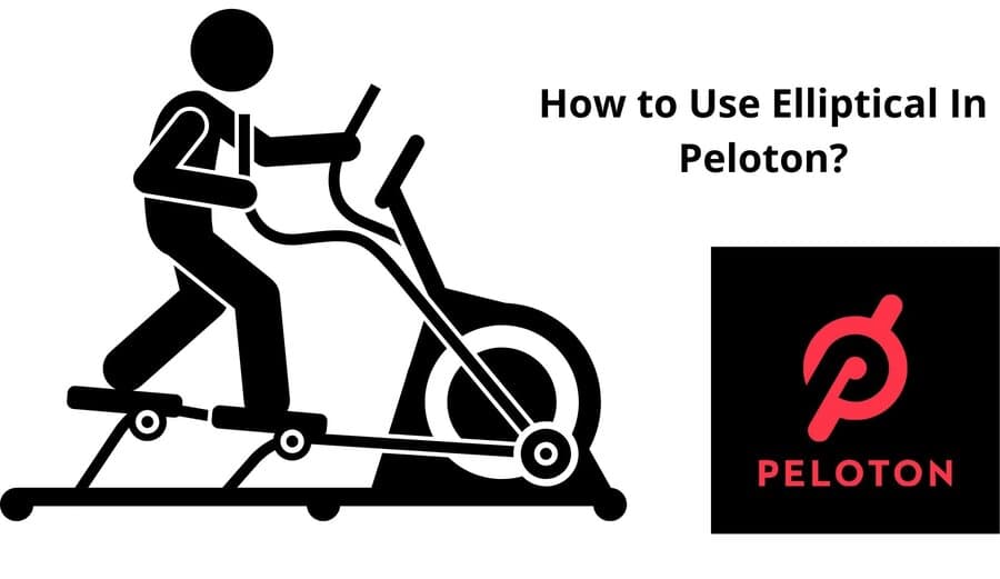 How to Use Elliptical In Peloton